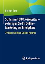 Télécharger le livre :  Schluss mit 08/15-Websites – so bringen Sie Ihr Online-Marketing auf Erfolgskurs