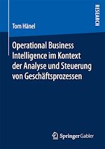 Télécharger le livre :  Operational Business Intelligence im Kontext der Analyse und Steuerung von Geschäftsprozessen