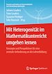 Télécharger le livre :  Mit Heterogenität im Mathematikunterricht umgehen lernen
