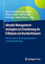 Télécharger le livre :  Aktuelle Managementstrategien zur Erweiterung der Erlösbasis von Krankenhäusern