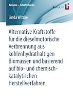 Download this eBook Alternative Kraftstoffe für die dieselmotorische Verbrennung aus kohlenhydrathaltigen Biomassen und basierend auf bio- und chemisch-katalytischen Herstellverfahren