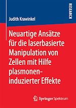 Download this eBook Neuartige Ansätze für die laserbasierte Manipulation von Zellen mit Hilfe plasmoneninduzierter Effekte
