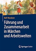 Télécharger le livre :  Führung und Zusammenarbeit in Märchen und Arbeitswelten