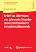 Télécharger le livre :  Beliefs von Lehrerinnen und Lehrern der Sekundarstufen zum Visualisieren im Mathematikunterricht