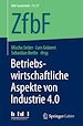 Télécharger le livre :  Betriebswirtschaftliche Aspekte von Industrie 4.0