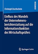 Télécharger le livre :  Einfluss des Wandels der Unternehmensberichterstattung auf die Informationsfunktion des Wirtschaftsprüfers
