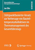 Download this eBook Stützpunktbasierter Ansatz zur Vorhersage von Bauteiltemperaturkollektiven im Thermomanagement des Gesamtfahrzeugs