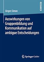 Télécharger le livre :  Auswirkungen von Gruppenbildung und Kommunikation auf ambigue Entscheidungen