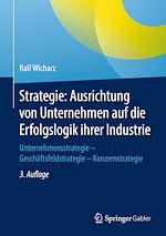 Télécharger le livre :  Strategie: Ausrichtung von Unternehmen auf die Erfolgslogik ihrer Industrie