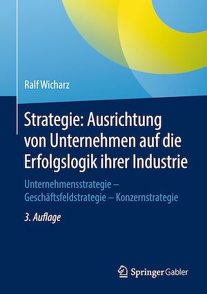 Téléchargez le livre :  Strategie: Ausrichtung von Unternehmen auf die Erfolgslogik ihrer Industrie