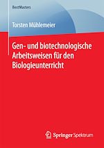 Download this eBook Gen- und biotechnologische Arbeitsweisen für den Biologieunterricht