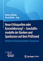 Télécharger le livre :  Neue Erlösquellen oder Konsolidierung? – Geschäftsmodelle der Banken und Sparkassen auf dem Prüfstand