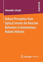 Download this eBook Robust Perception from Optical Sensors for Reactive Behaviors in Autonomous Robotic Vehicles