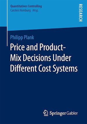 Télécharger le livre :  Price and Product-Mix Decisions Under Different Cost Systems