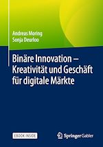 Télécharger le livre :  Binäre Innovation – Kreativität und Geschäft für digitale Märkte