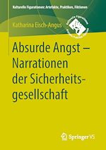 Télécharger le livre :  Absurde Angst - Narrationen der Sicherheitsgesellschaft