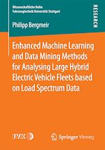 Download this eBook Enhanced Machine Learning and Data Mining Methods for Analysing Large Hybrid Electric Vehicle Fleets based on Load Spectrum Data