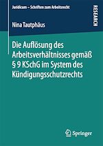 Télécharger le livre :  Die Auflösung des Arbeitsverhältnisses gemäß § 9 KSchG im System des Kündigungsschutzrechts