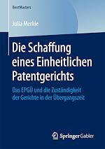 Télécharger le livre :  Die Schaffung eines Einheitlichen Patentgerichts