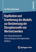 Télécharger le livre :  Replikation und Erweiterung des Modells zur Bestimmung der Disruptionsreife von Wertnetzwerken