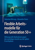Télécharger le livre :  Flexible Arbeitsmodelle für die Generation 50+