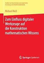 Download this eBook Zum Einfluss digitaler Werkzeuge auf die Konstruktion mathematischen Wissens