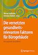 Télécharger le livre :  Die vernetzten gesundheitsrelevanten Faktoren für Bürogebäude