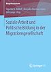 Télécharger le livre :  Soziale Arbeit und Politische Bildung in der Migrationsgesellschaft