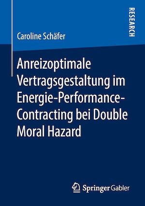 Téléchargez le livre :  Anreizoptimale Vertragsgestaltung im Energie-Performance-Contracting bei Double Moral Hazard