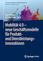 Télécharger le livre :  Mobilität 4.0 –  neue Geschäftsmodelle für Produkt- und Dienstleistungsinnovationen