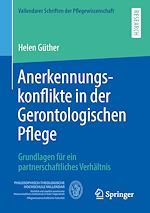 Télécharger le livre :  Anerkennungskonflikte in der Gerontologischen Pflege