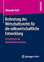 Télécharger le livre :  Bedeutung des Wirtschaftsrechts für die volkswirtschaftliche Entwicklung
