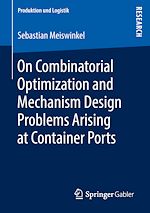 Télécharger le livre :  On Combinatorial Optimization and Mechanism Design Problems Arising at Container Ports