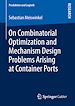 Télécharger le livre :  On Combinatorial Optimization and Mechanism Design Problems Arising at Container Ports