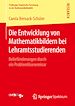 Télécharger le livre :  Die Entwicklung von Mathematikbildern bei Lehramtsstudierenden