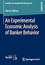 Télécharger le livre :  An Experimental Economic Analysis of Banker Behavior