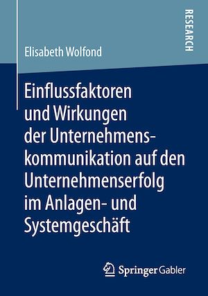 Téléchargez le livre :  Einflussfaktoren und Wirkungen der Unternehmenskommunikation auf den Unternehmenserfolg im Anlagen- und Systemgeschäft