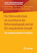 Télécharger le livre :  Die Odenwaldschule als Leuchtturm der Reformpädagogik und als Ort sexualisierter Gewalt