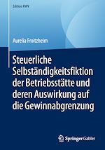 Télécharger le livre :  Steuerliche Selbständigkeitsfiktion der Betriebsstätte und deren Auswirkung auf die Gewinnabgrenzung