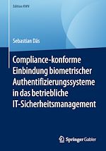 Télécharger le livre :  Compliance-konforme Einbindung biometrischer Authentifizierungssysteme in das betriebliche IT-Sicherheitsmanagement
