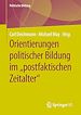 Télécharger le livre :  Orientierungen politischer Bildung im "postfaktischen Zeitalter"