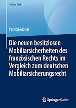Télécharger le livre :  Die neuen besitzlosen Mobiliarsicherheiten des französischen Rechts im Vergleich zum deutschen Mobiliarsicherungsrecht
