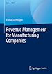 Télécharger le livre :  Revenue Management for Manufacturing Companies