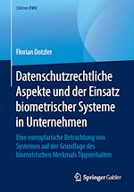 Télécharger le livre :  Datenschutzrechtliche Aspekte und der Einsatz biometrischer Systeme in Unternehmen