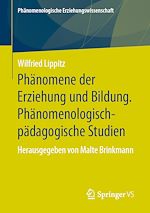 Download this eBook Phänomene der Erziehung und Bildung. Phänomenologisch-pädagogische Studien