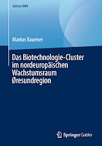 Télécharger le livre :  Das Biotechnologie-Cluster im nordeuropäischen Wachstumsraum Øresundregion