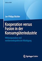 Télécharger le livre :  Kooperation versus Fusion in der Konsumgüterindustrie