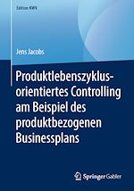 Télécharger le livre :  Produktlebenszyklusorientiertes Controlling am Beispiel des produktbezogenen Businessplans
