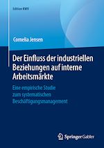 Télécharger le livre :  Der Einfluss der industriellen Beziehungen auf interne Arbeitsmärkte