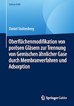 Télécharger le livre :  Oberflächenmodifikation von porösen Gläsern zur Trennung von Gemischen ähnlicher Gase durch Membranverfahren und Adsorption